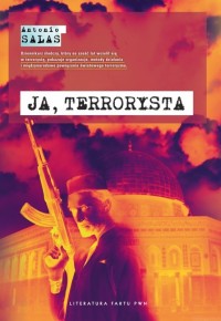 Okładka: "Ja, terrorysta" - Antonio Salas, wyd. PWN 2012